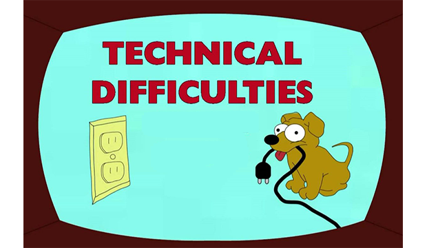 technical difficulties