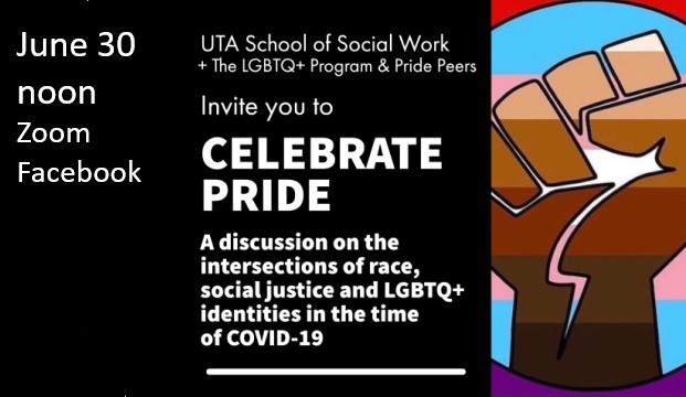 Celebrate Pride: A discussion on the intersections of race, social justice and LGBTQ+ identities in the time of COVID-19. June 30, noon, Zoom, Facebook.
