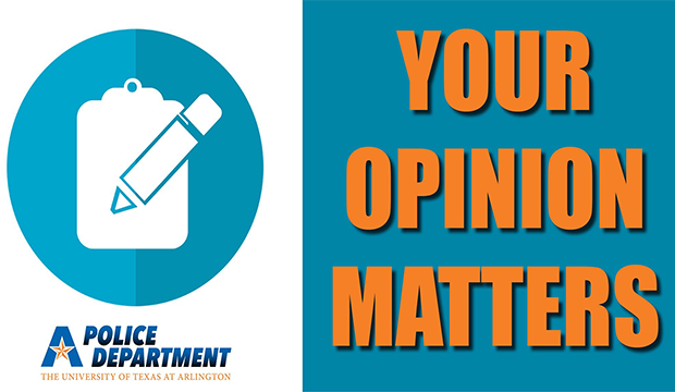UTA Police want faculty, staff, and students to take its annual satisfaction survey.
