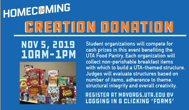 Homecoming Creation Donation is a competition for student organizations to collect non-perishable items for the UTA Food Pantry.
