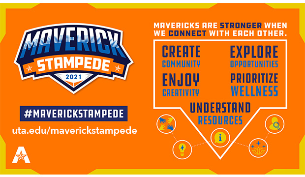 Maverick Stampede 2021: Mavericks are stronger when we connect with each other. Create community. Explore opportunities. Enjoy creativity. Prioritize wellness. Understand resources.