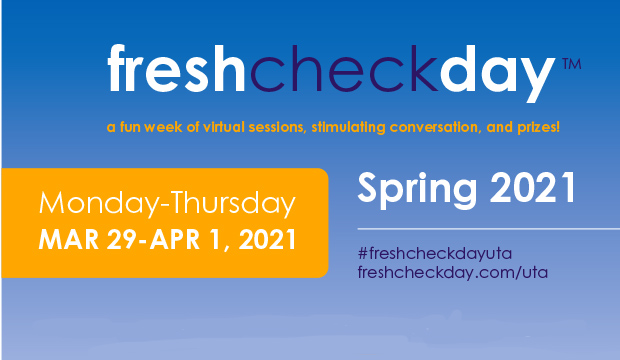 Fresh Check Day: A fun week of virtual sessions, stimulating conversation, and prizes. Monday-Thursday, March 29-Apri 1. #frescheckdayuta