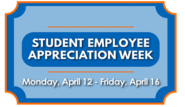 Student Employee Appreciation Week: Monday, April 12-Friday, April 16