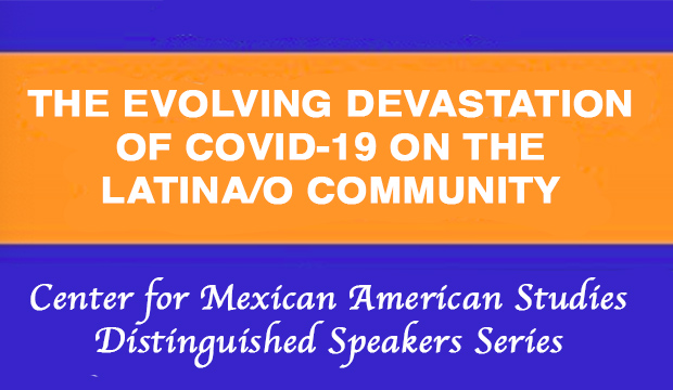 THE EVOLVING DEVASTATION OF COVID-19 ON THE LATINA/O COMMUNITY