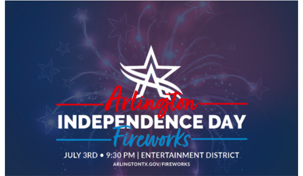 Arlington indpendence Day Fireworks, July 3, 9:30 p.m., Entertainment District. arlingtontx.gov/fireworks