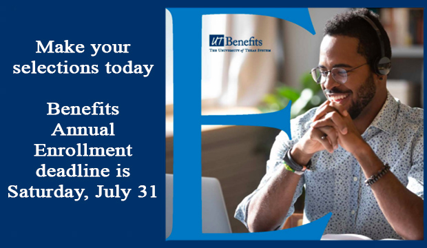 Make your selections today. Benefits Annual Enrollment deadline is Saturday, July 31.