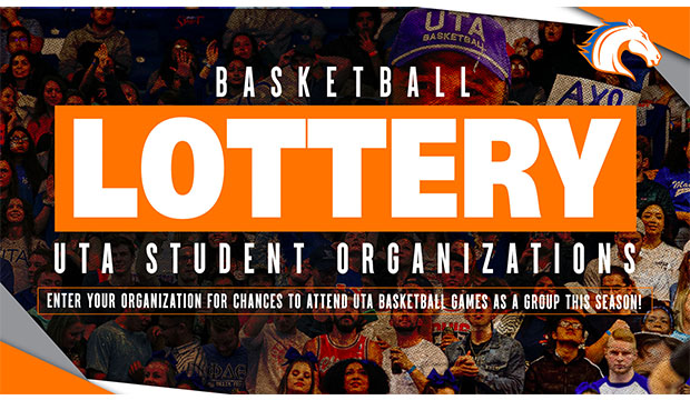 Basketball Lottery. UTA Student Organizations, enter your organization for chances to attend UTA basketball games as a group this season.