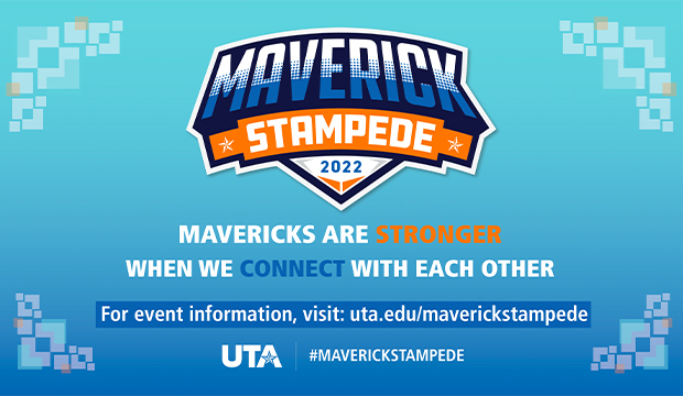 Mavwire Stampede 2022: Mavericks are Stronger when we connect with each other. For event information, visit uta.edu/maverickstampede