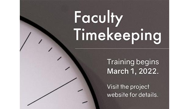 Faculty Timekeeping. Training begins March 1, 2022. Visit the project website for details.