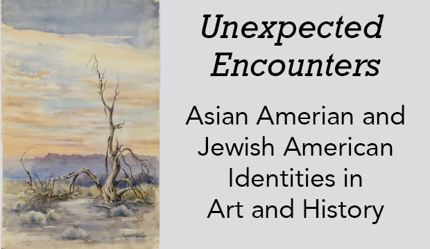 Unexpected Encounters: Asian American and Jewish American Identities in Art and History