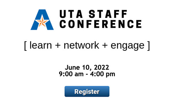 UTA Staff Conference [learn + network + engage] June 10, 2022, 9 a.m.-4 p.m.