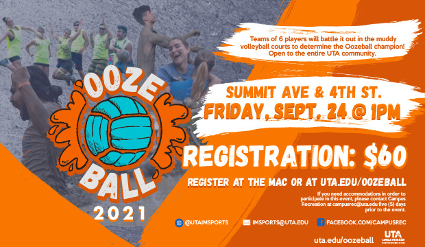 Oozeball 2021. Summit Ave. at 4th St, Friday, Sept. 24, @ 1 p.m. Registration $60. Register at the MAC or at uta.edu/oozeball.