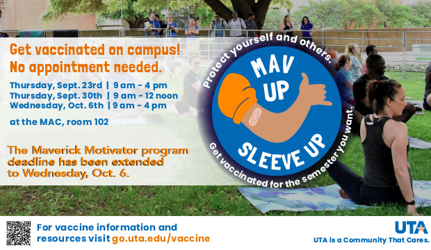 Get vaccinated on campus! No appointment needed. Thursday, Sept. 23, 9 a.m.-4 p.m.; Thursday, Sept. 30, 9 a.m.-noon; Wednesday, Oct. 6 9 a.m.-4 p.m., at the MAC, room 102.