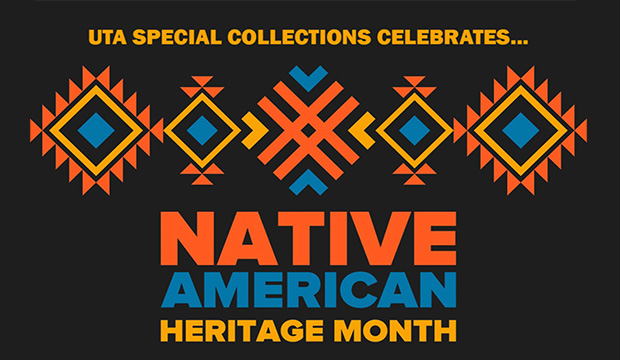 UTA Special Collections celebrations Native American Heritage Month