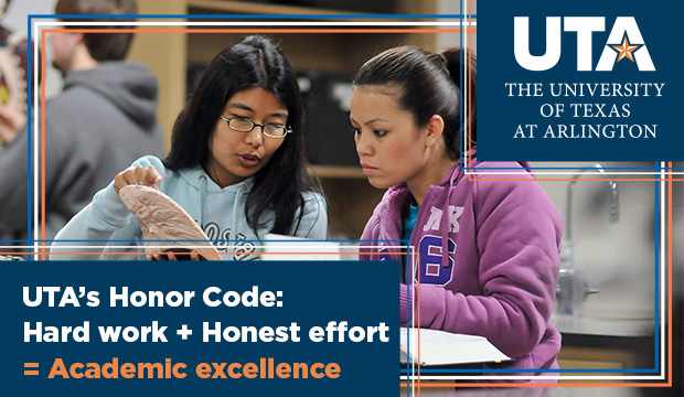 UTA's Honor Code: Hard work + Honest effort = Academic excellence