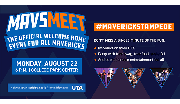 MavsMeet: The Official Welcome Home Event for All Mavericks. Monday, August 22, 6 p.m., College Park Center.