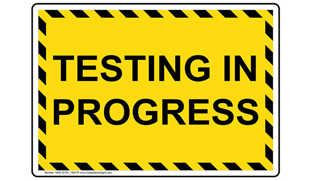 Testing in Progress sign