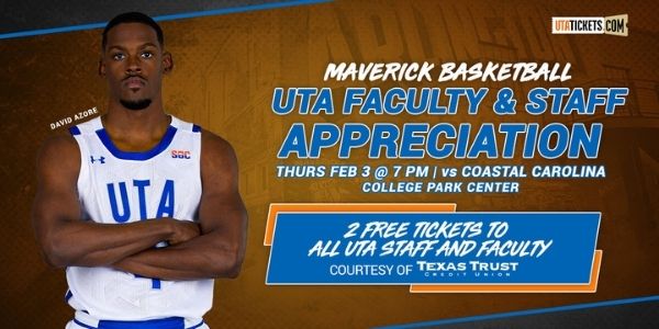 UTA faculty and staff appreciation - 2 free tickets to all UTA staff and faculty