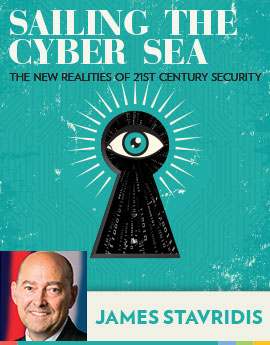 Sailing the Cyber Sea: The New Realities of 21st Century Security. James Stavridis