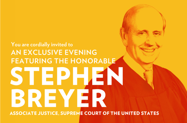 You're invited to a VIP dinner with Associate Justice Stephen Breyer