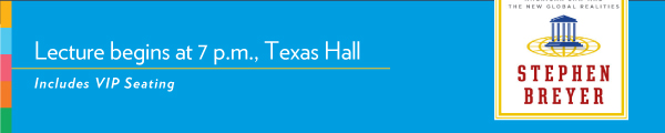 Associate Justice Stephen Breyer's lecture starts at 7:00pm in Texas Hall