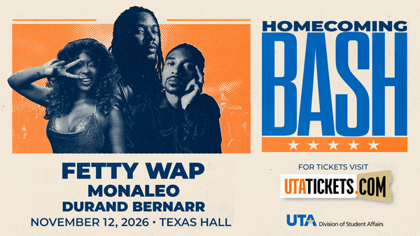 U T A Homecoming BASH featuring Fetty Wap, Monaleo and Durand Bernarr. November 12, 2026. Texas Hall. Get tickets at U T A Tickets dot com. U T A Division of Student Affairs