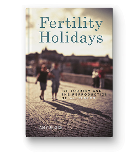 FERTILITY HOLIDAYS: IVF TOURISM AND THE REPRODUCTION OF WHITENESS