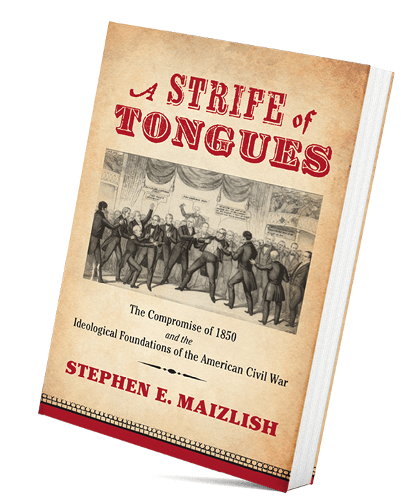 A Strife of Tongues: The Compromise of 1850 and the Ideological Foundations of the American Civil War